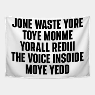 JONE WASTE YORE TOYE MONME YORALL REDIII THE VOICE INSOIDE MOYE YEDD Tapestry