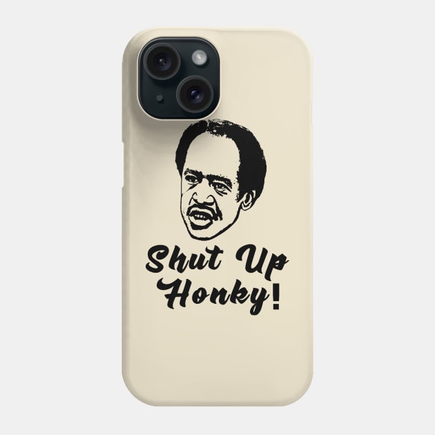 Shut Up Honky! Phone Case by western.dudeooles