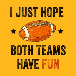 I Just Hope Both Teams Have Fun T-Shirt