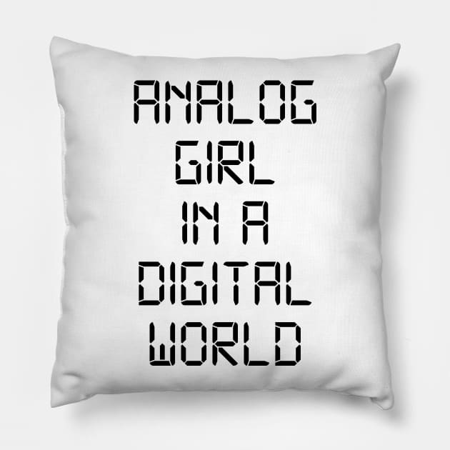 ANALOG GIRL IN A DIGITAL WORLD Pillow by MadEDesigns