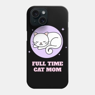 Full Time Cat Mom Phone Case