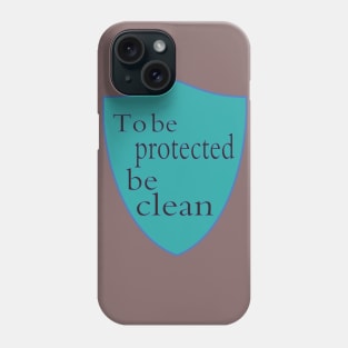 To be protected be clean Phone Case