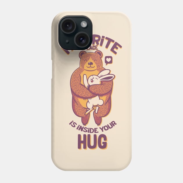 My Favorite Place Is Inside Your Hug Phone Case by Tobe_Fonseca