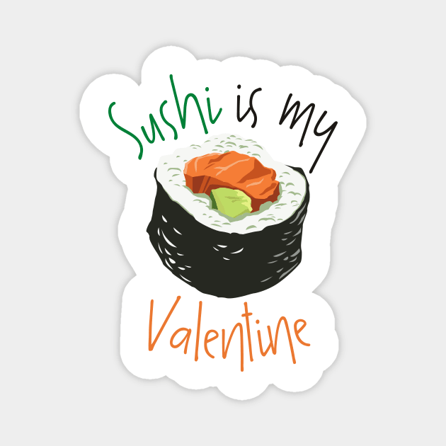 Classic Sushi Is My Valentine Magnet by casualism
