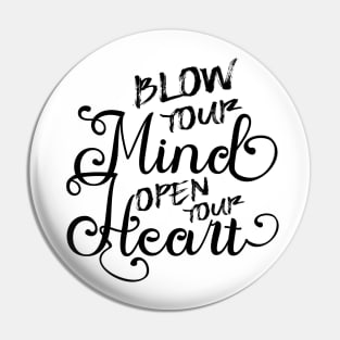 Blow your mind open your heart, Peace of mind Pin