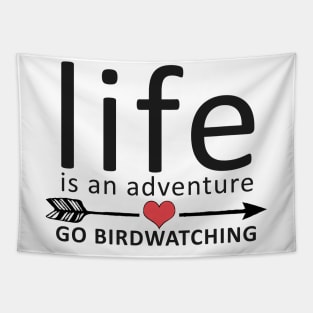 Life Is An Adventure Go Birdwatching Tapestry