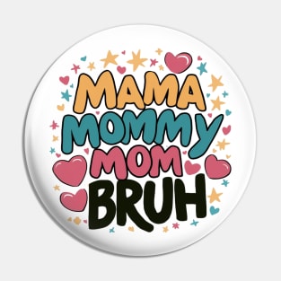 Mama Mommy Mom Bruh Funny Bruh Mom Pin