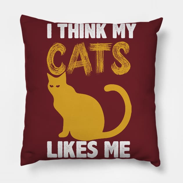 cat shirt, I Think My Cats likes me Pillow by key_ro