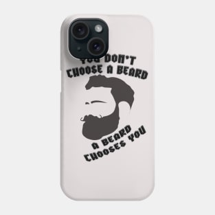 A Beard Chooses You Phone Case