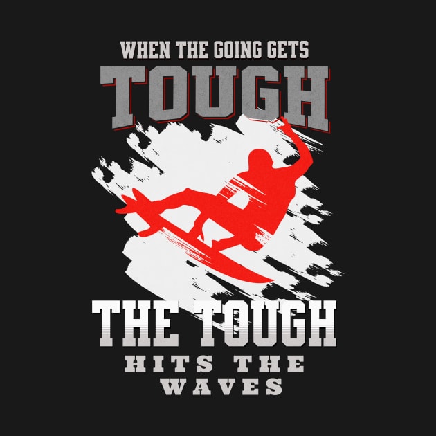 The Tough Surf Waves Inspirational Quote Phrase Text by Cubebox