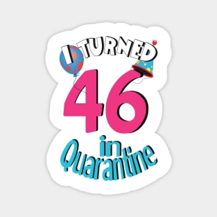 I turned 46 in quarantined Magnet