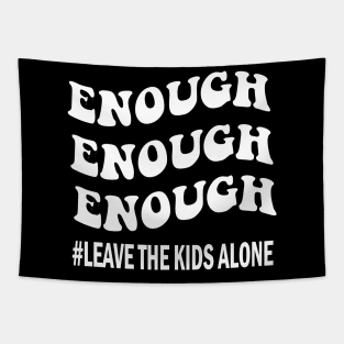 Enough leave our kids alone awarenes Tapestry