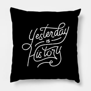 Vintage Retro Quote Yesterday Is History T-Shirt Pillow