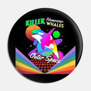 Killer Homosexu-Whales From Outer Space Pin