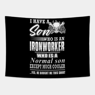 I Have A Son Who Is An Ironworker Who Is A Normal Son Except Tapestry