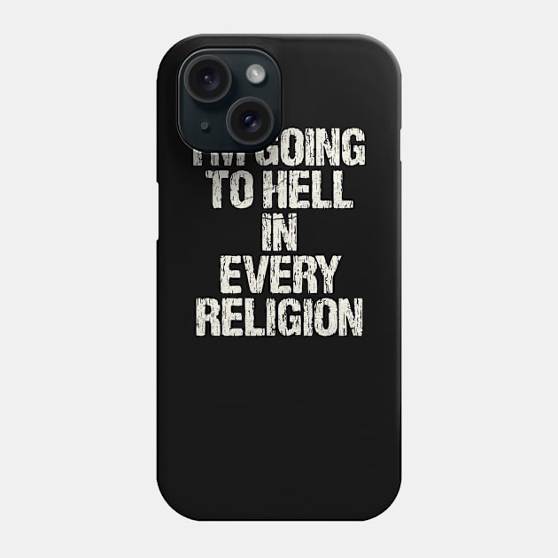 I'm-Going-To-Hell-In-Every-Religion Phone Case by McKenna Guitar Sales