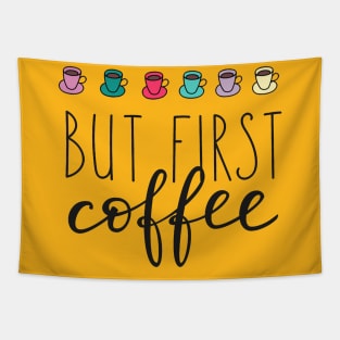 But First Coffee - Coffee Lover Funny Quotes Tapestry