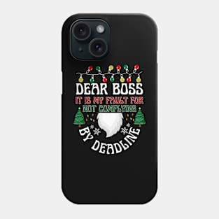 Dear Boss It is my fault for not complying By deadline Phone Case