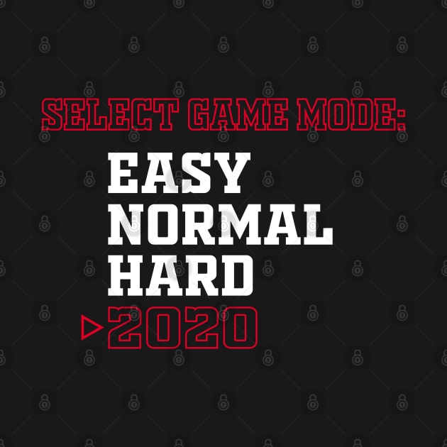 Select Game Mode Easy Normal Hard 2020 Funny Gift by Mr.Speak