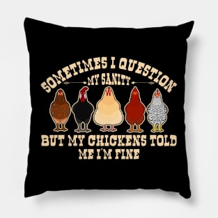 Sometimes I Question My Sanity Chickens Farmer Pillow