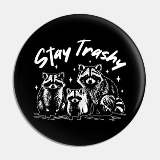 Stay Trashy Possum Raccoon Pin