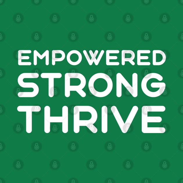 Empowered, Strong, Thrive | Quotes | Green by Wintre2