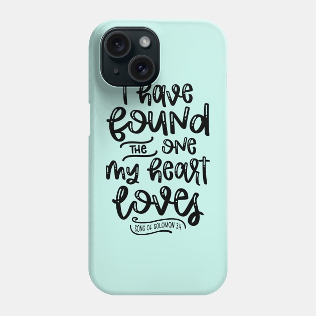 I Have Found The One My Heart Loves Phone Case by CatsCrew