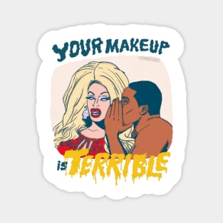 Your Makeup is Terrible Magnet