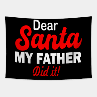 Dear Santa MY FATHER DID IT Tapestry