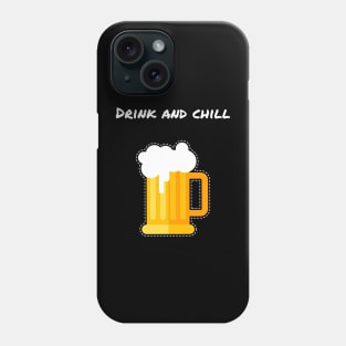 DRINK AND CHILL/ BEER DESIGN Phone Case