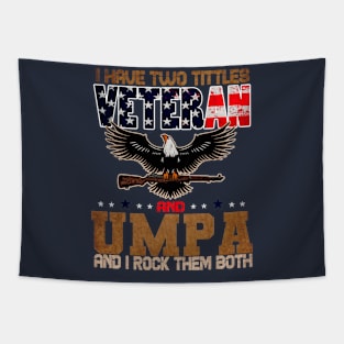 US army Veteran i Have Two Tittles Veteran And UMPA Tapestry