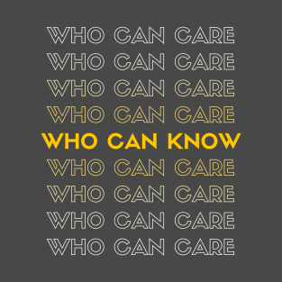 Who Can Know? T-Shirt