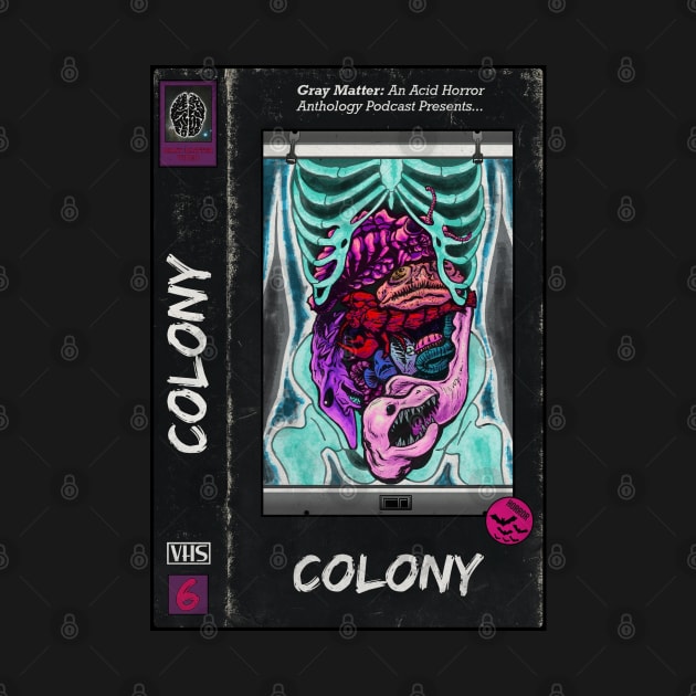 Gray Matter - 6 - Colony by Gray Matter: An Acid Horror Anthology Podcast