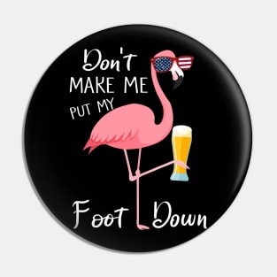 Don't Make Me Put My Foot Down Pink Flamingo Gifts Summer Pin