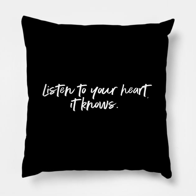 Listen to your heart, it knows. Pillow by AmberDawn