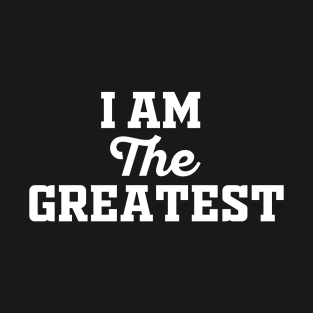 I Am The Greatest T-Shirt