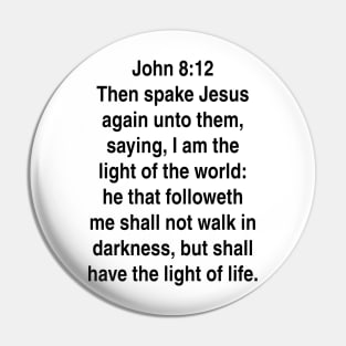 John 8:12  King James Version (KJV) Bible Verse Typography Pin