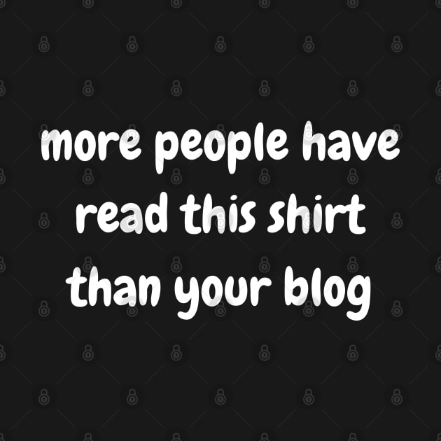 more people have read this shirt than your blog by redhornet