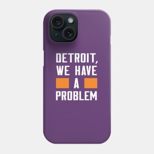 Detroit - We Have A Problem Phone Case