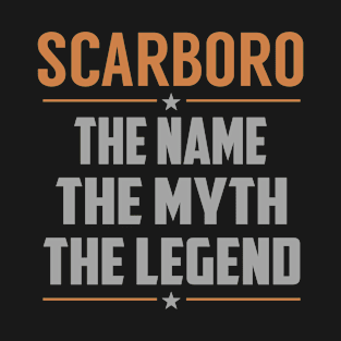 SCARBORO The Name The Myth The Legend T-Shirt