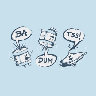 Ba Dum Tss T-Shirt