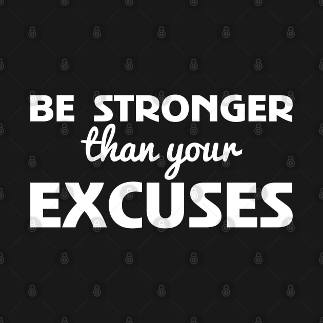 Be stronger than your excuses motivational gift by inspiringtee