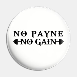 No Payne No Gain Pin