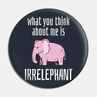 Irrelephant Thoughts Pin