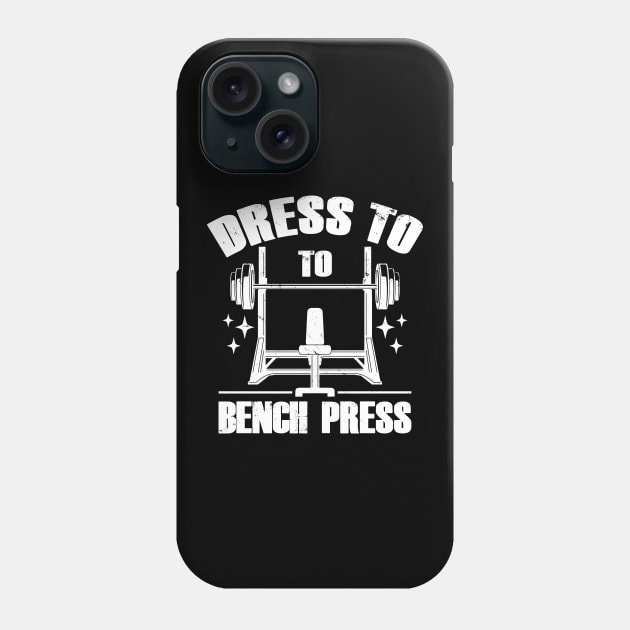 Dress To Bench Press Gym Workout Meme Phone Case by Originals By Boggs