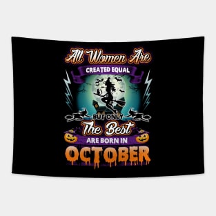 All woman are created equal but only the best are born in october gift woman halloween Tapestry