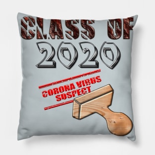 Class of 2020 Corona virus suspect T-Shirt for everyone quarantined thanks to Covid-19 pandemic Pillow