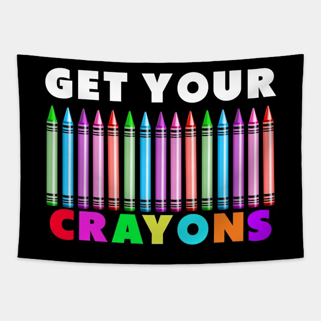 get your cray on first day of school white colors Tapestry by Dolta