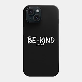 Be Kind Of A Bitch Funny Sarcastic Quote Phone Case