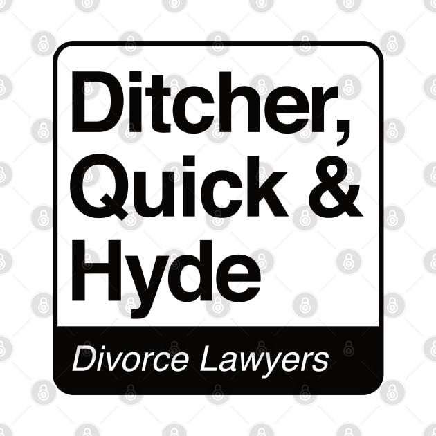 Ditcher, Quick & Hyde - Divorce Lawyers - black print for light items by RobiMerch